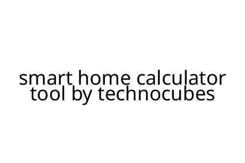 smart home calculator tool by technocubes