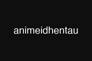 animeidhentau