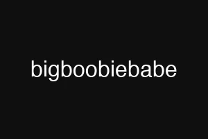 bigboobiebabe