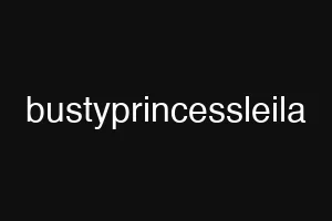 bustyprincessleila