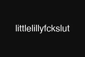 littlelillyfckslut
