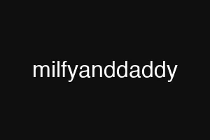 milfyanddaddy