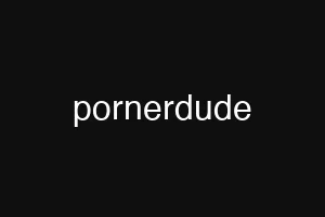 pornerdude