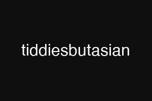 tiddiesbutasian