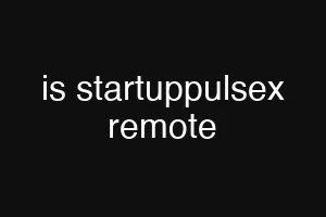 is startuppulsex remote